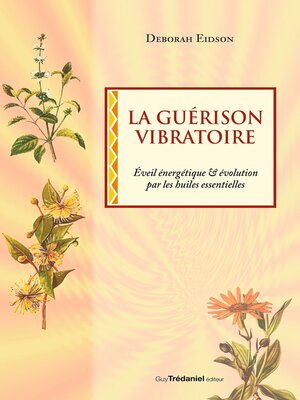 cover image of La guérison vibratoire--Éveil énergétique & évolution par les huiles essentielles